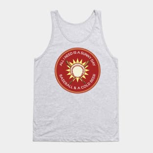 All I Need is Sunny Day, Baseball & a Cold Beer Tank Top